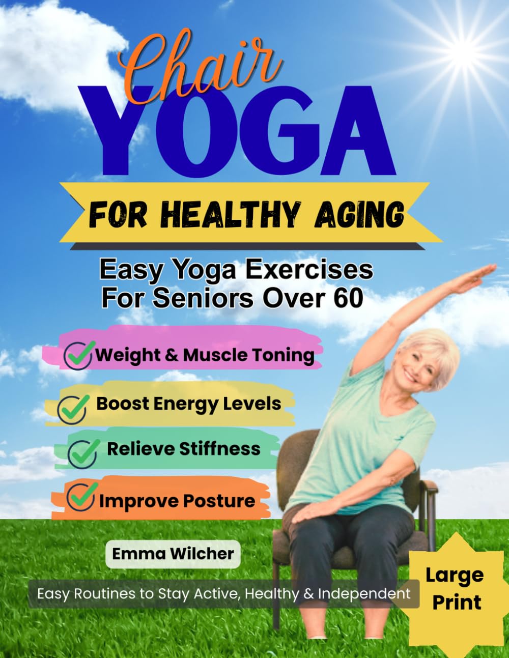 CHAIR YOGA FOR HEALTHY AGING: Easy Yoga Exercises For Seniors Over 60 To Lose Weight & Muscle Toning, Boost Energy Levels, Relieve Stiffness, And Improve Posture