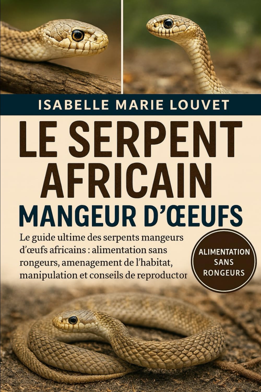 LE SERPENT AFRICAIN MANGEUR D'ŒUFS: Le guide ultime des serpents mangeurs d'œufs africains : alimentation sans rongeurs, aménagement de l'habitat, ... et conseils de reproduction (French Edition)