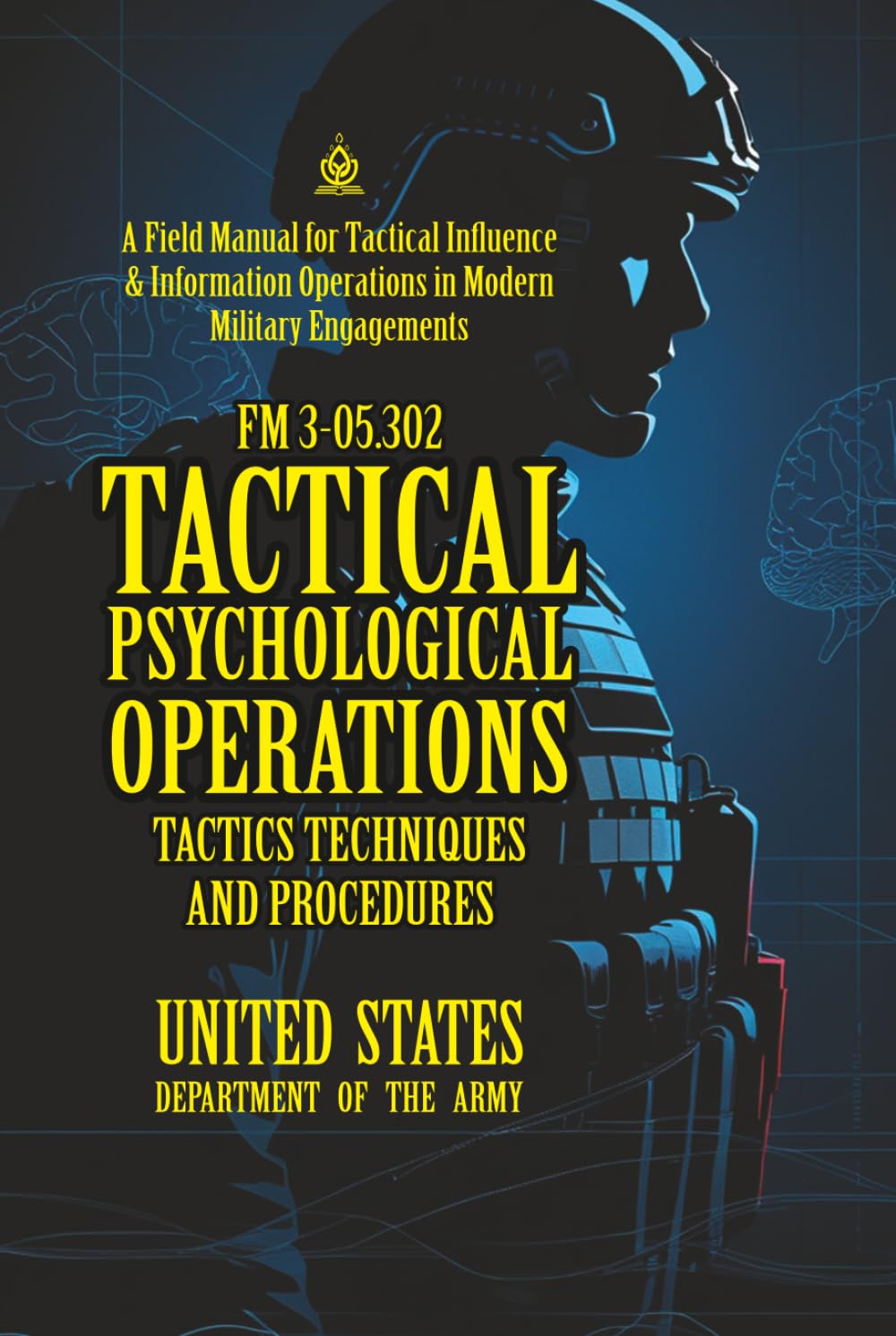 FM 3-05.302 Tactical Psychological Operations: Tactics, Techniques, and Procedures: [Annotated] A Field Manual for Tactical Influence & Information Operations in Modern Military Engagements