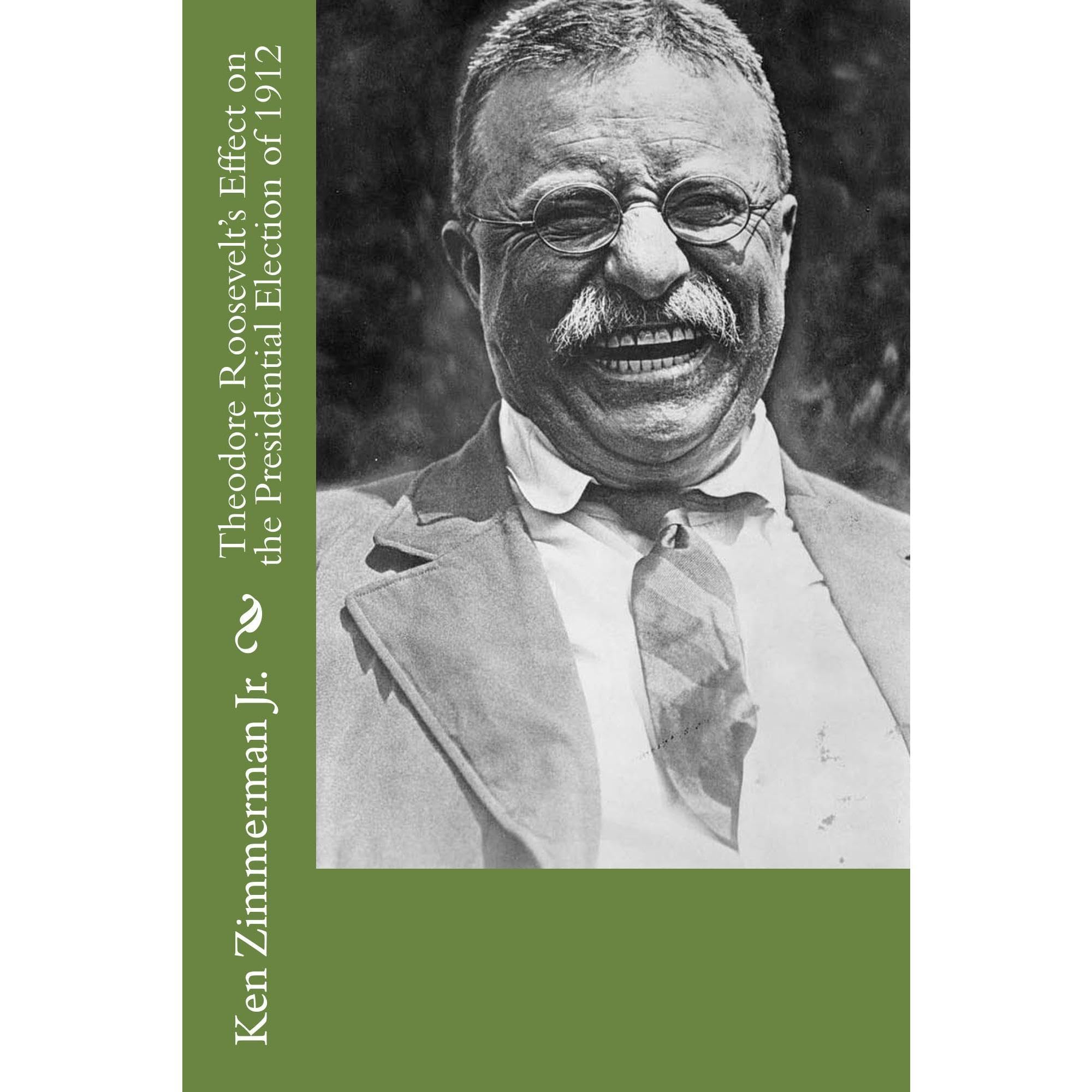 Theodore Roosevelt's Effect on the Presidential Election of 1912