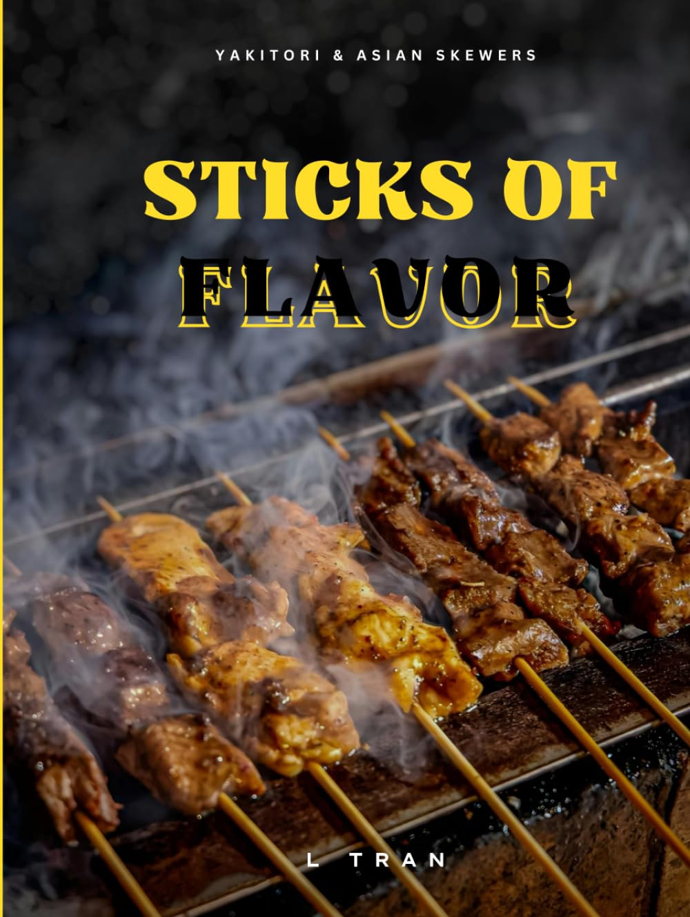 Sticks of Flavor - Yakitori & Asian Skewers: A Culinary Adventure of Grilled Perfection