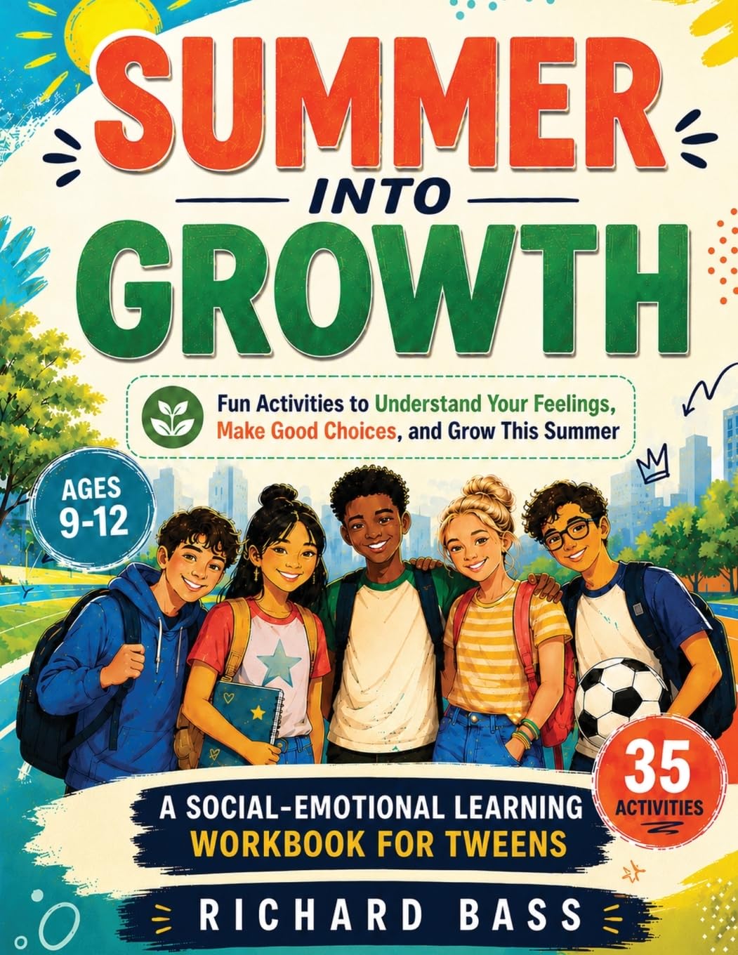 Summer into Growth a Social Emotional Learning Workbook for Tweens: Fun Activities to Understand Your Feelings, Make Good Choices, and Grow This Summer (Inclusive Teaching)