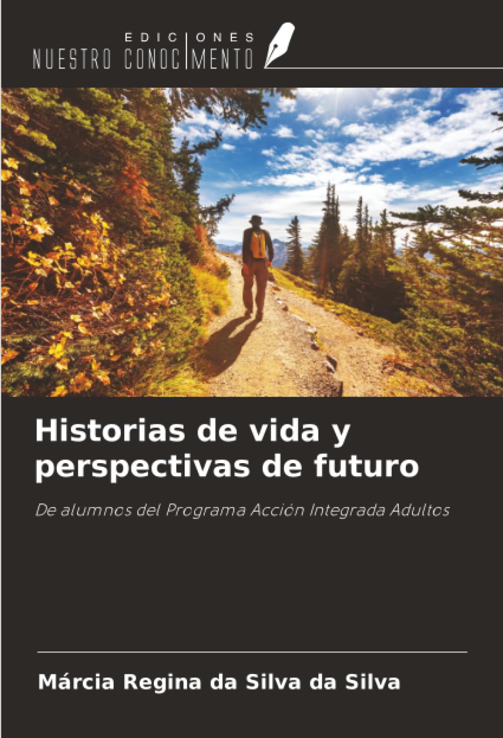 Historias de vida y perspectivas de futuro: De alumnos del Programa Acción Integrada Adultos