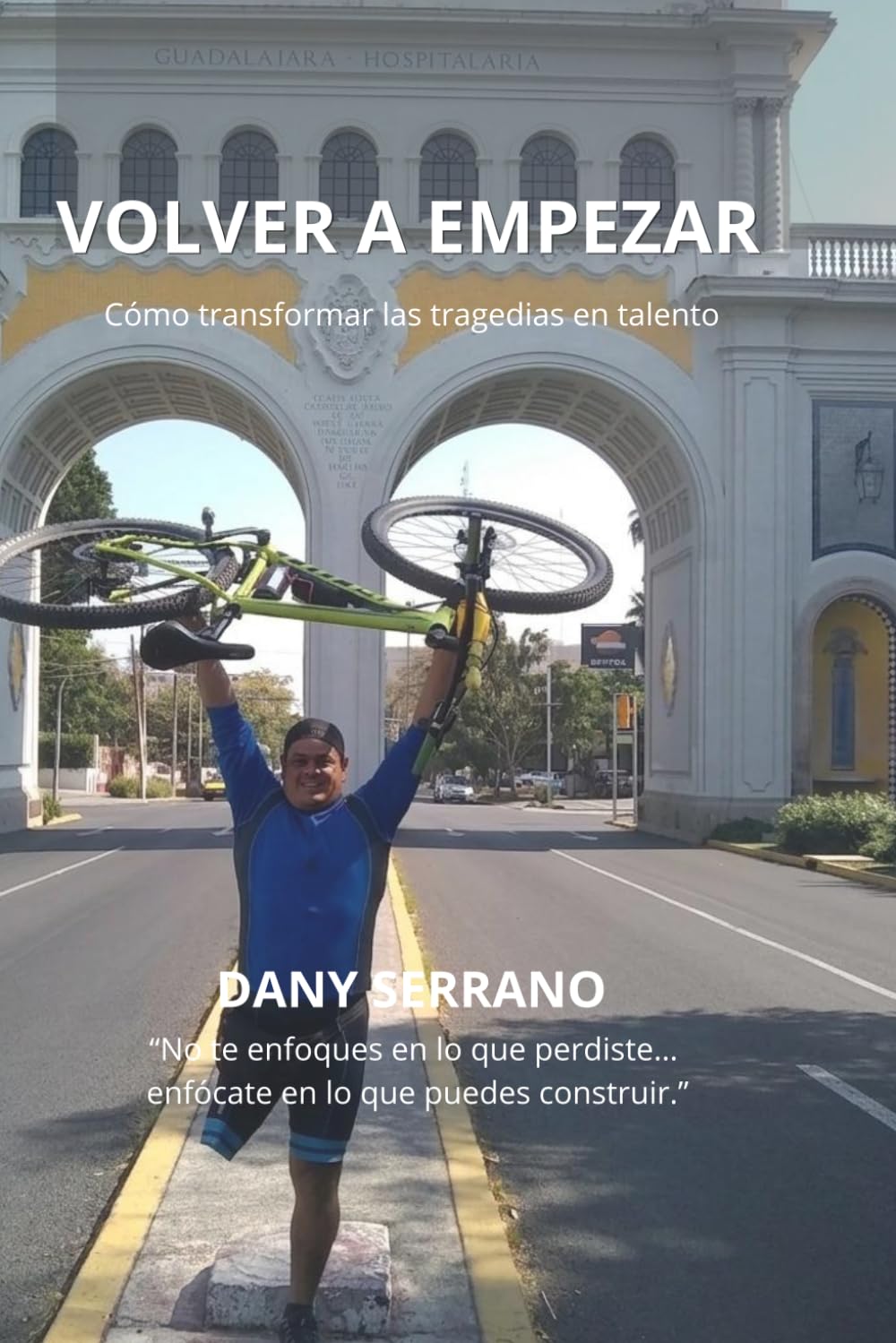 VOLVER A EMPEZAR: Cómo transformar las tragedias en talento