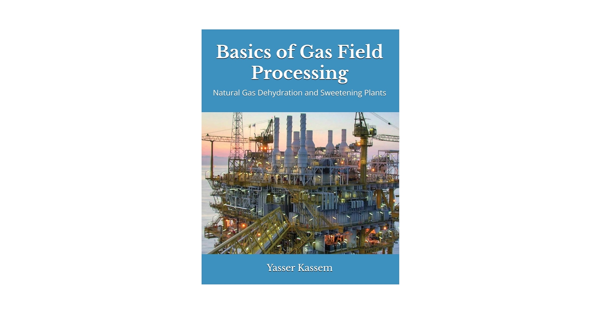 Basics of Gas Field Processing: Operation of Natural Gas