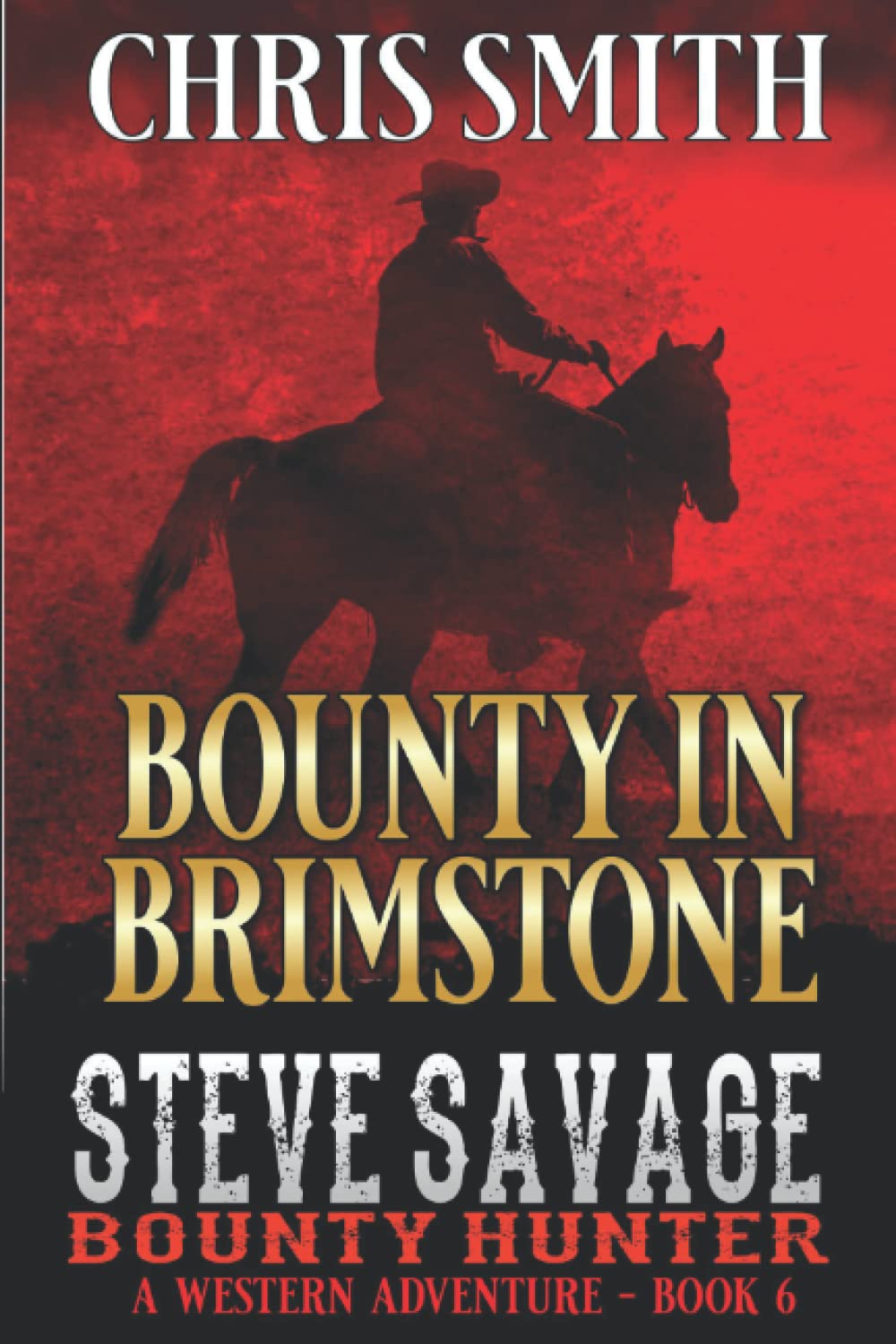 Steve Savage: Bounty Hunter: Bounty In Brimstone: A Classic Western Adventure (A Blood On The Range Western Novel)