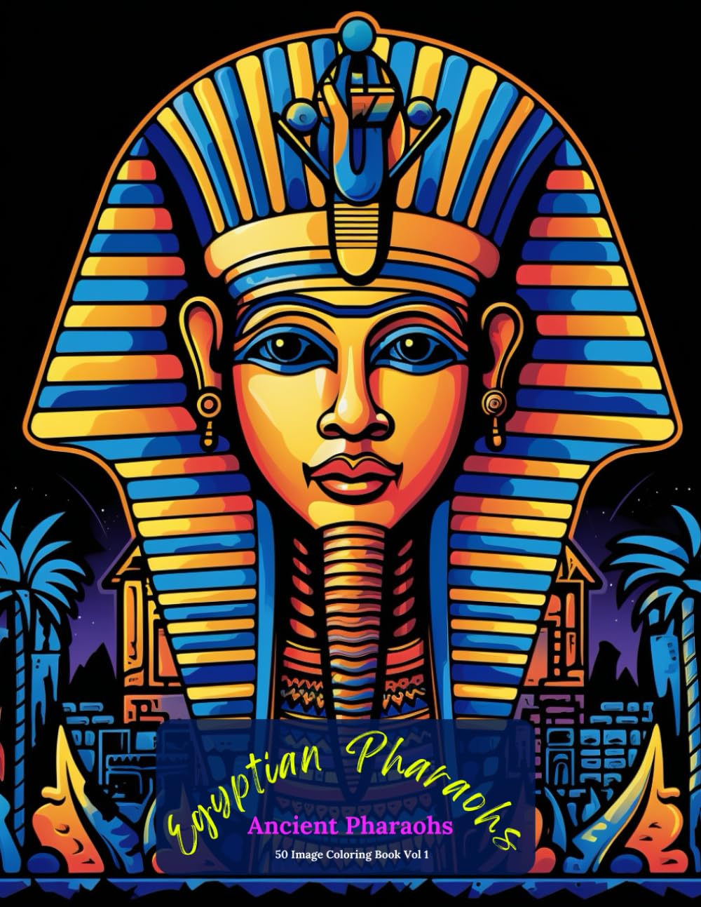 Egyptian Pharaohs: Ancient Pharaohs Coloring Book Vol 1