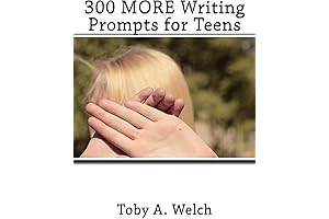 300 MORE Writing Prompts for Teens: Far-Out Story Starters for the Imagination