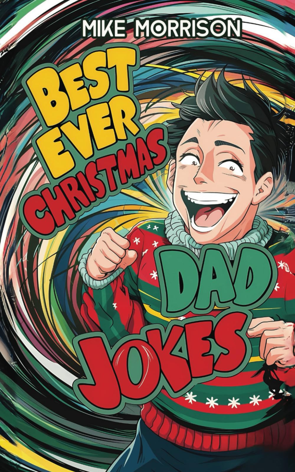 Best Ever Christmas Dad Jokes: A Corny Collection of Jolly Awesome Jokes and Festive Gags for the Holiday Season! (HaHa Jokebooks)
