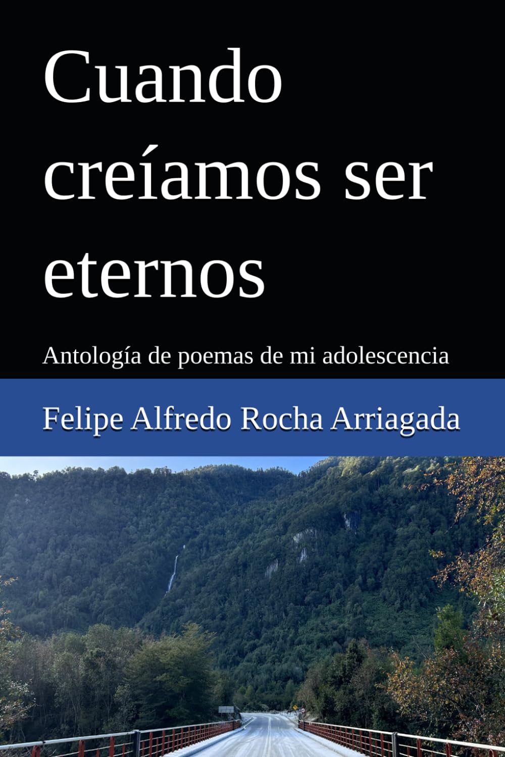 Cuando creíamos ser eternos: Antología de poemas de mi adolescencia