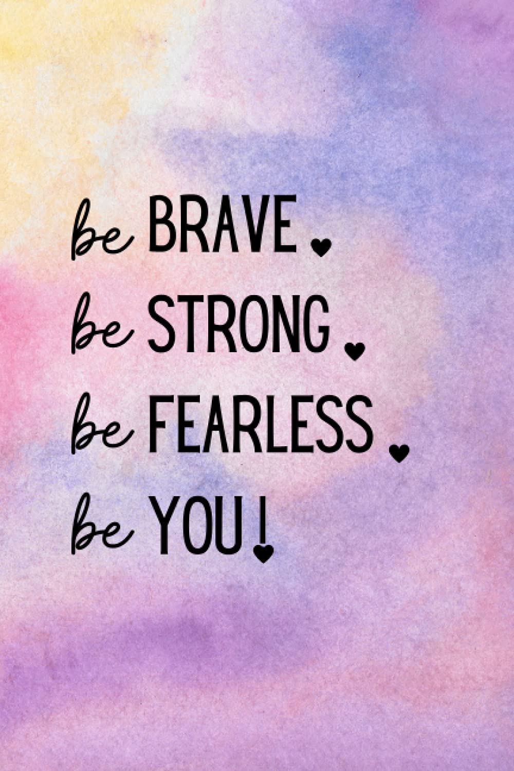 Be Brave. Be Strong. Be Fearless. Be You!: Sassy, motivational lined journal, perfect gift for all women and teenagers! Includes inspiring quotes on each page!