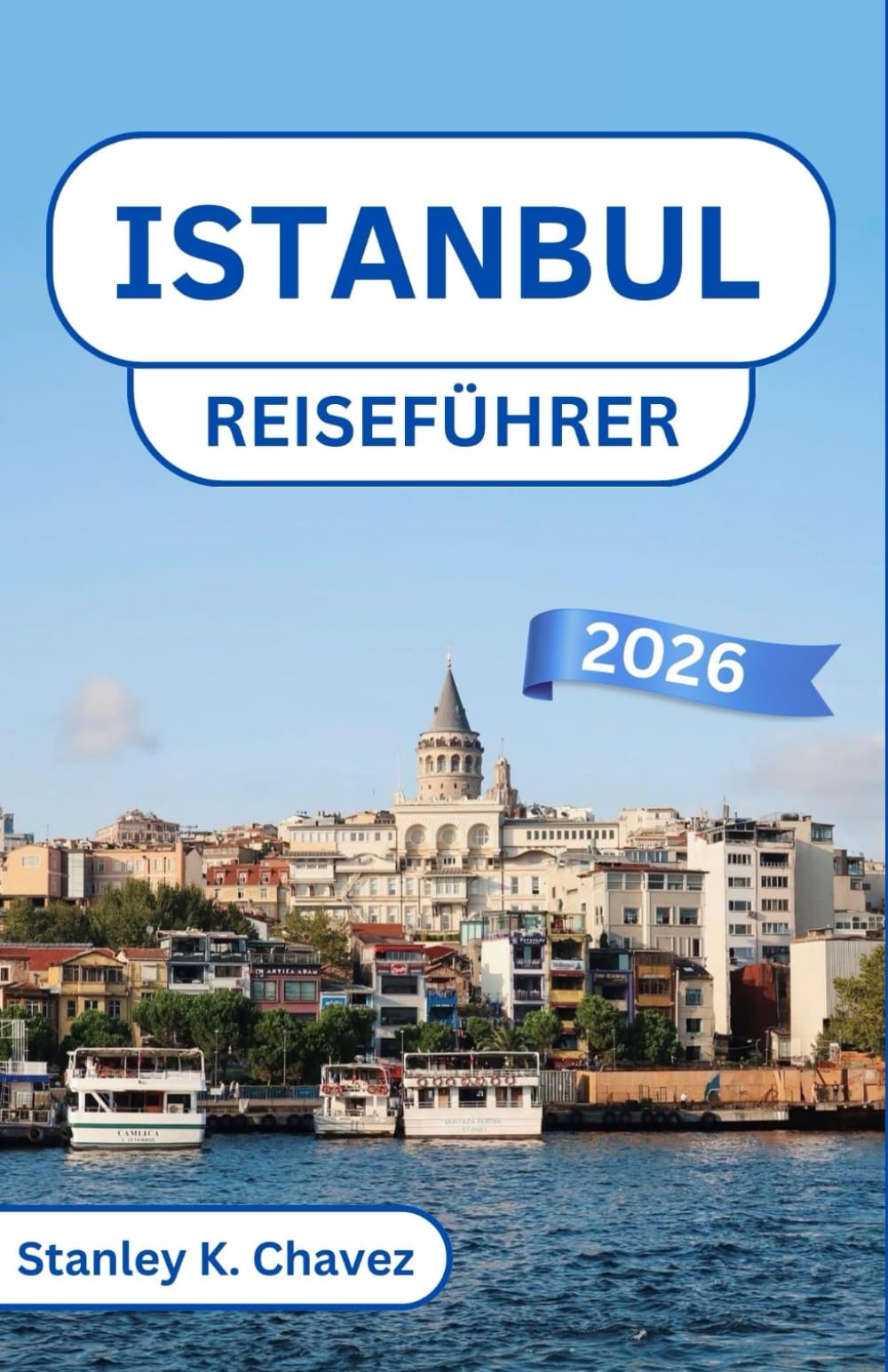Istanbul Reiseführer 2026: Historische Viertel, lebhafte Basare und kulturelle Schätze auf zwei Kontinenten entdecken