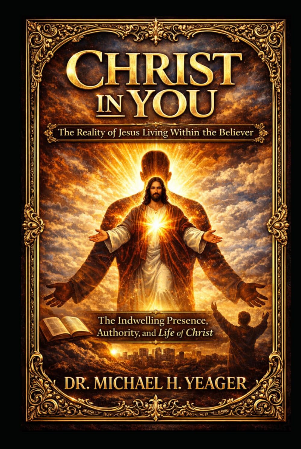 Christ in You: The Reality of Jesus Living Within the Believer