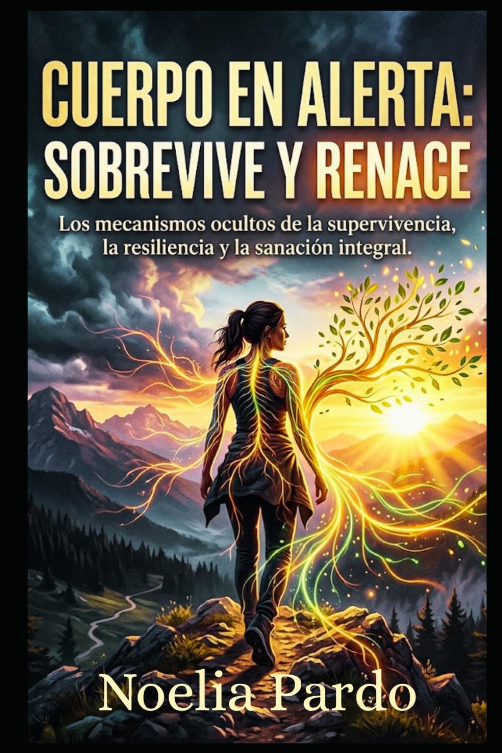Cuerpo en Alerta: Sobrevive y Renace: Los mecanismos ocultos de la supervivencia, la resiliencia y la sanación integral