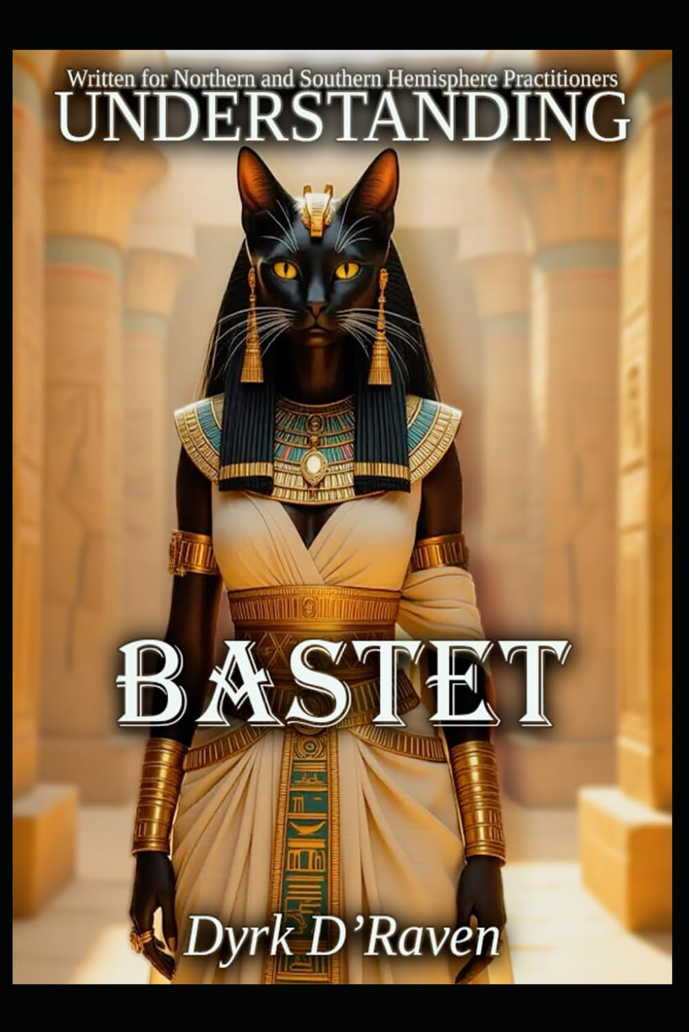 Understanding Bastet (Understanding Egyptian Deities)