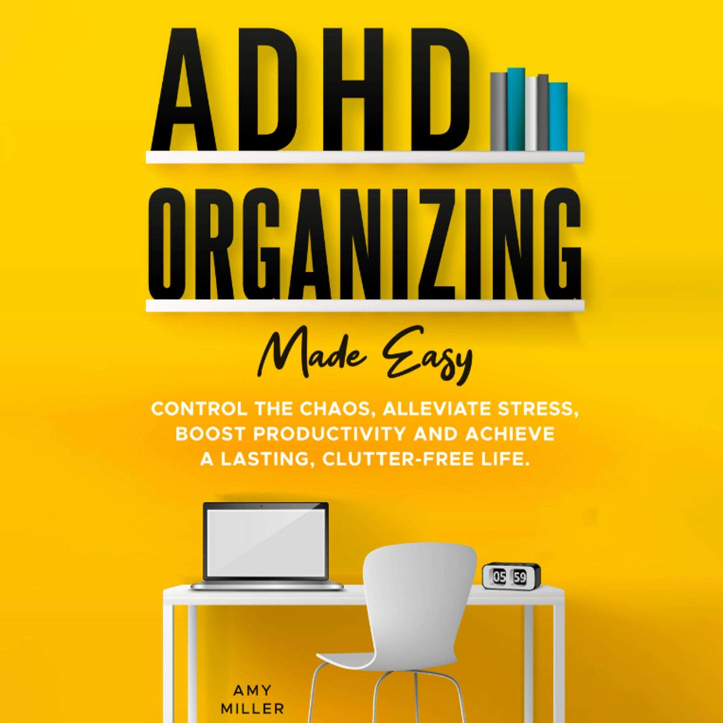 ADHD Organizing Made Easy