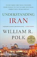 Understanding Iran: Everything You Need to Know, from Persia to the Islamic Republic, from Cyrus to Khamenei