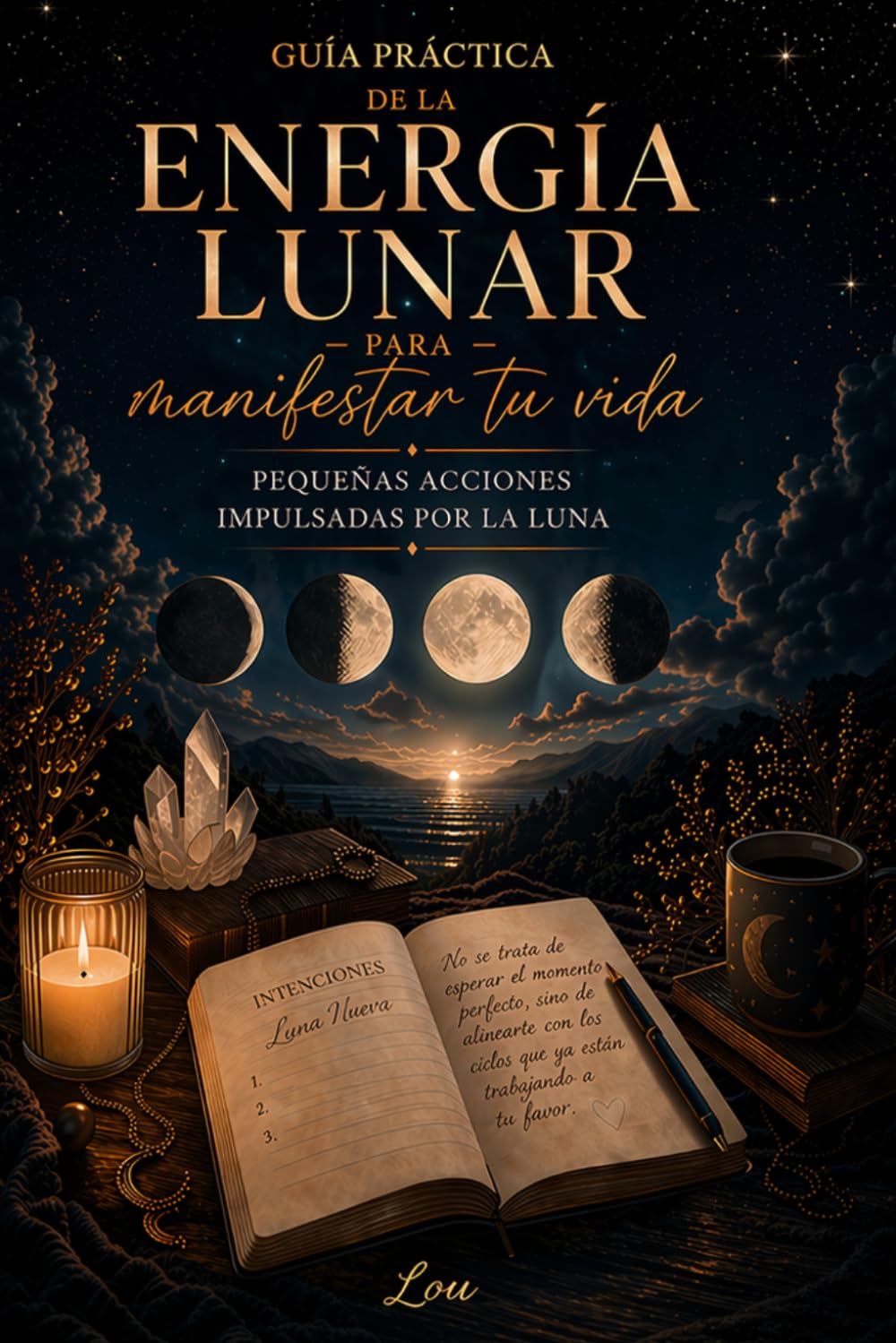Guía práctica de la energía lunar para manifestar tu vida: Pequeñas acciones impulsadas por la Luna