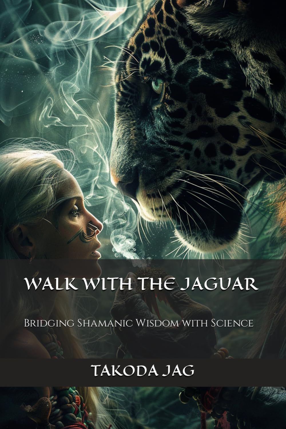 Walk with the Jaguar: Bridging Shamanic Wisdom with Science