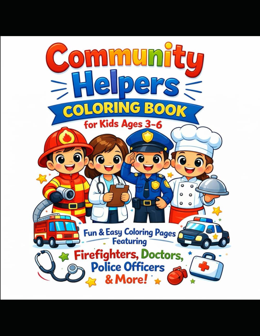 Community Helpers Coloring Book For Kids Ages 3-6: Fun & Easy Coloring Pages Featuring Firefighters, Doctors, Police Officers & More