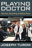 Playing Doctor: Television, Storytelling, and Medical Power