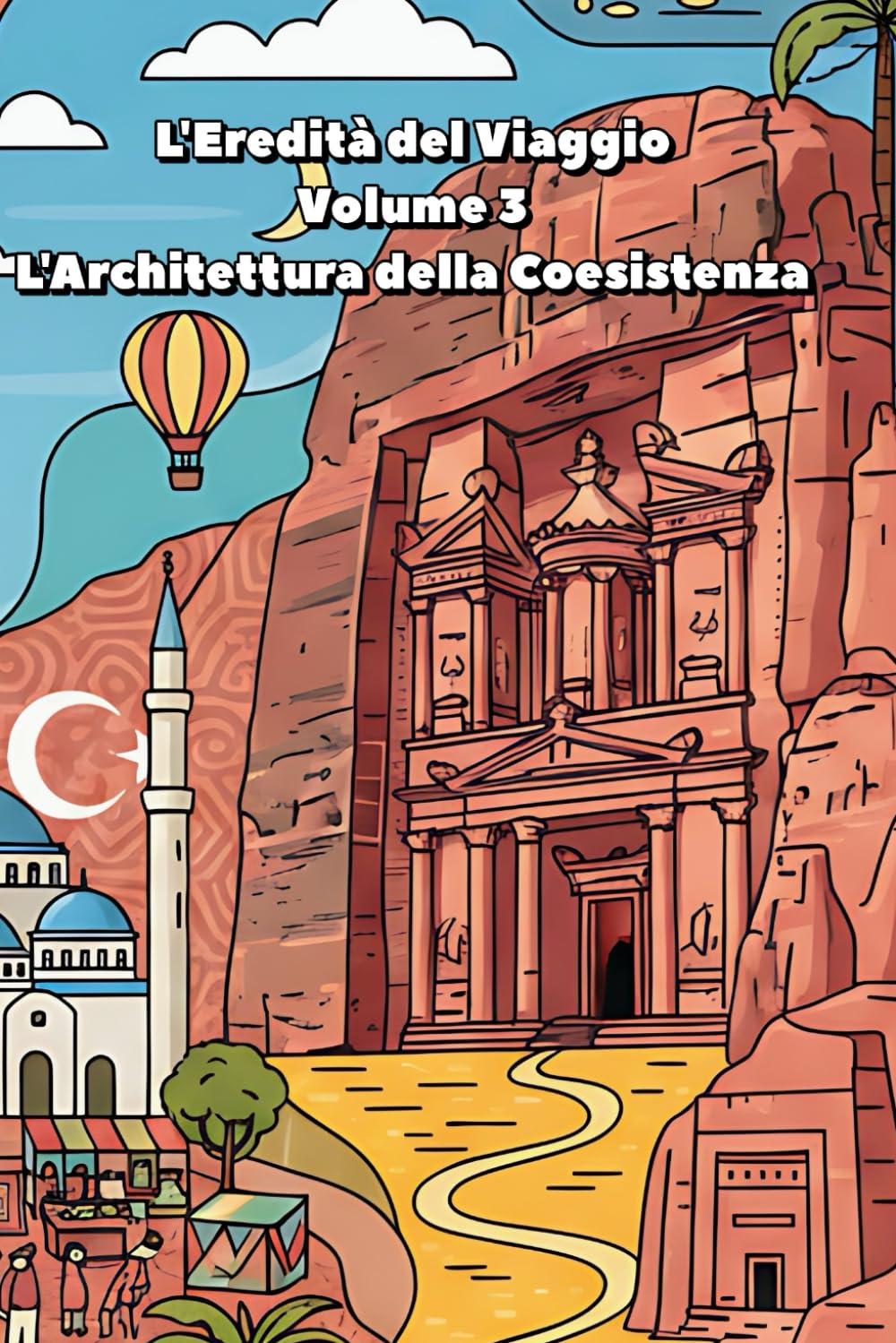 L'Eredità del Viaggio - Volume 3 - L'Architettura della Coesistenza