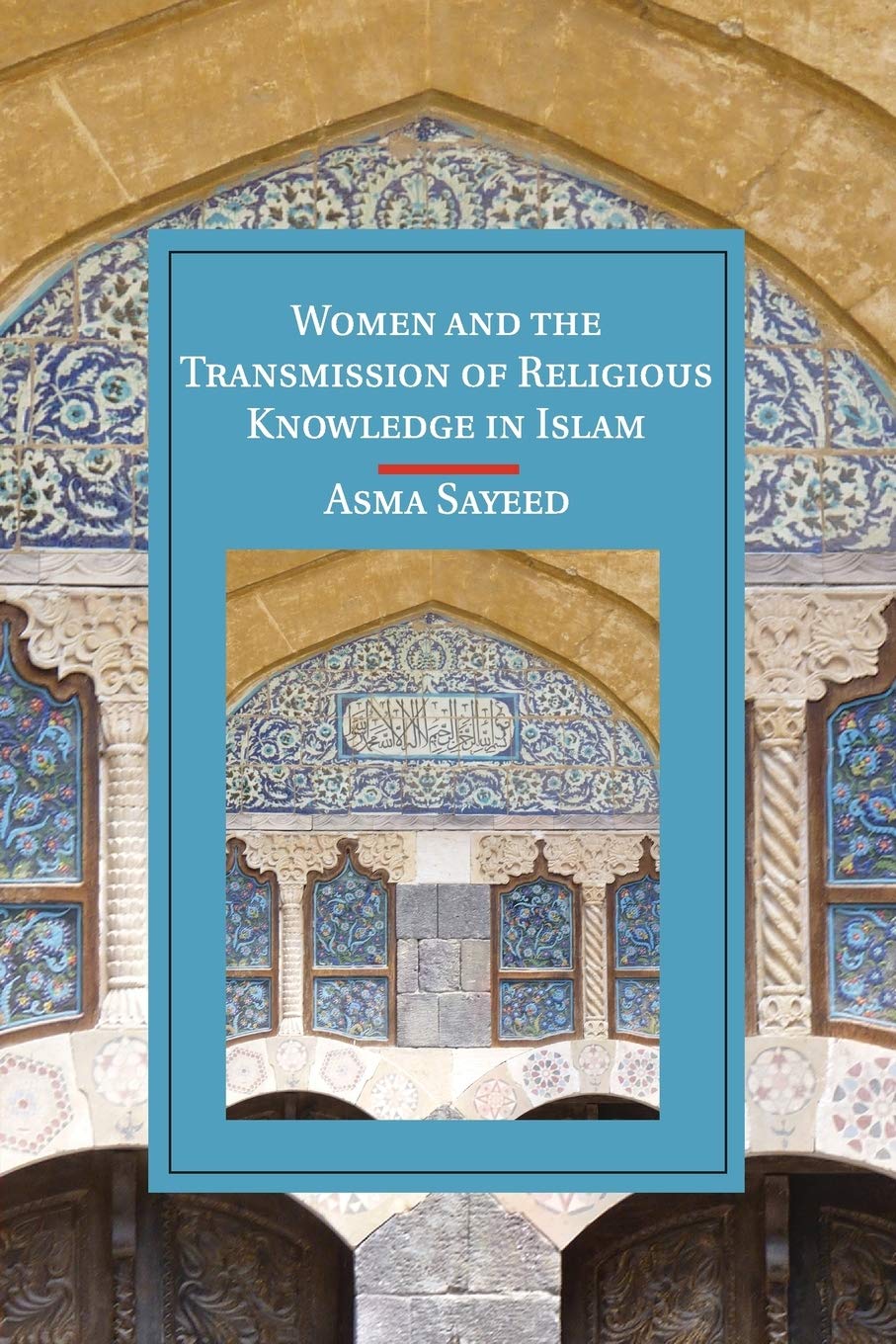 Women and the Transmission of Religious Knowledge in Islam (Cambridge Studies in Islamic Civilization) Paperback – 21 May 2015