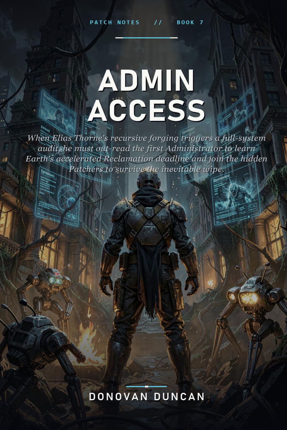 Admin Access: When Elias Thorne's recursive forging triggers a full-system audit, he must out-read the first Administrator to learn Earth's ... to survive the inevitable wipe (Patch Notes)