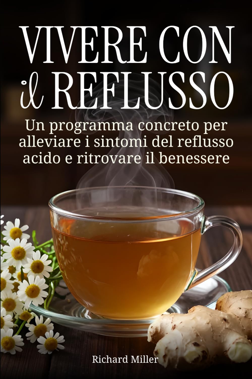 Vivere con il reflusso: Un programma concreto per alleviare i sintomi del reflusso acido e ritrovare il benessere
