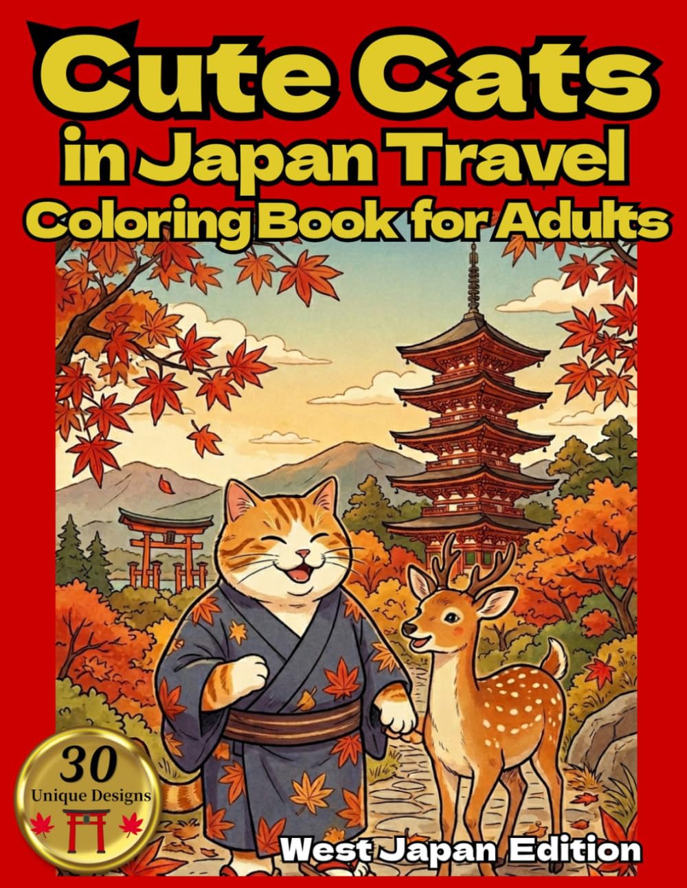 Cute Cats in JapanTravel Coloring Book for Adults : West Japan Edition: Relaxing Travel Scenes of Temples, Food & Culture in West Japan