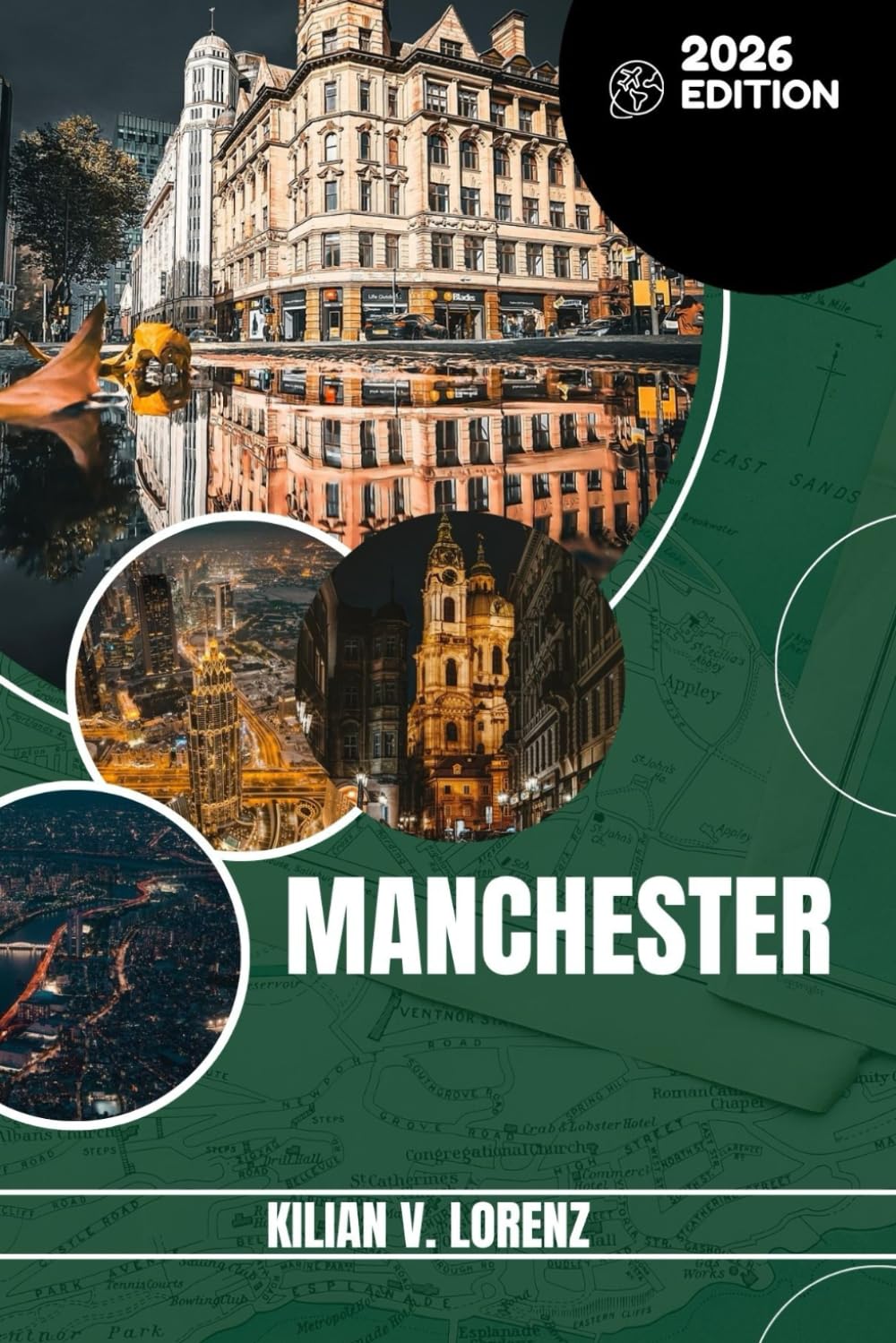 MANCHESTER TRAVEL GUIDE: Discover Manchester's Top Spots, Hidden Gems, Nightlife, Outdoor Adventures, And Culture, With Practical Tips And Local Insights
