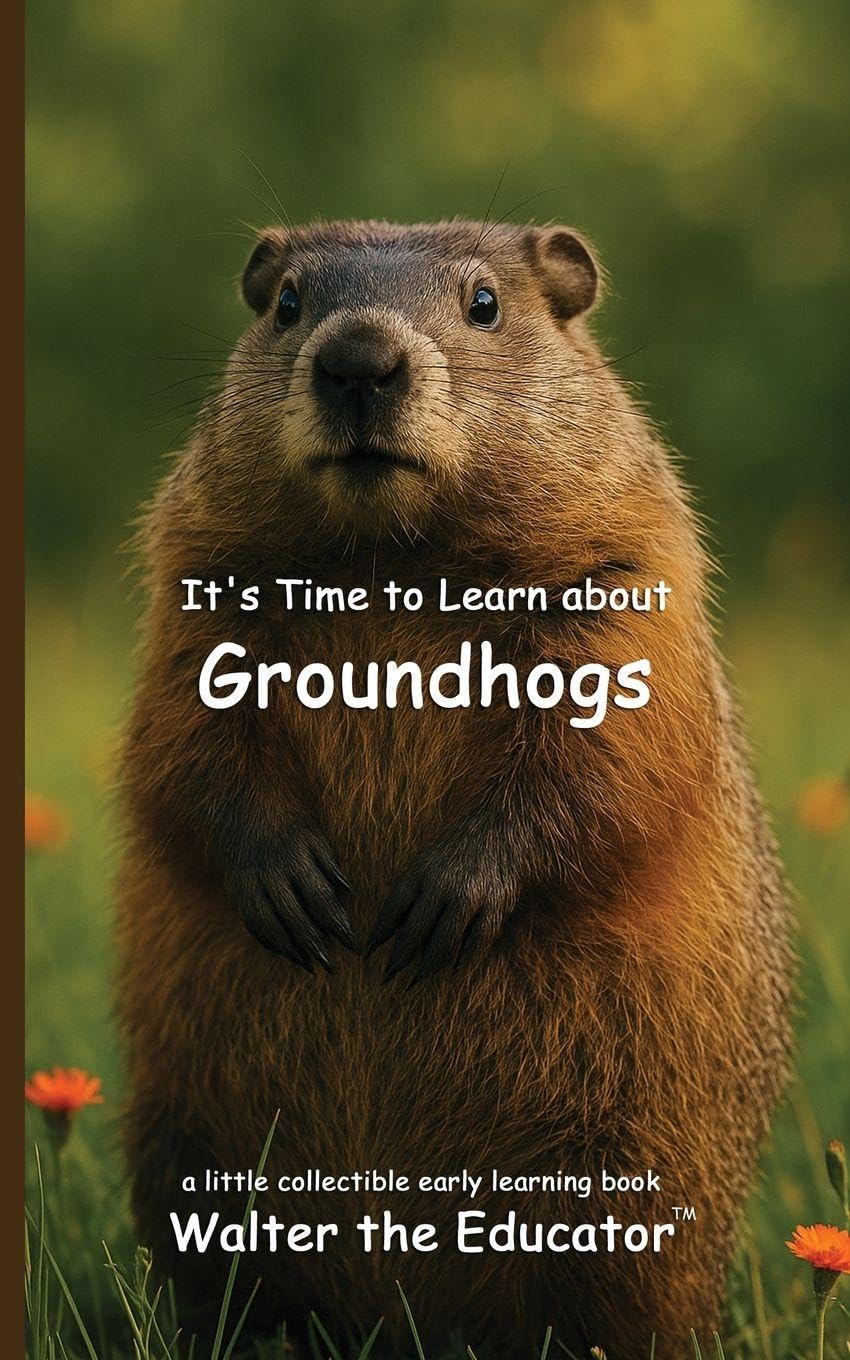 It's Time to Learn about Groundhogs (Walter the Educator's Collectible Early Learning Book)