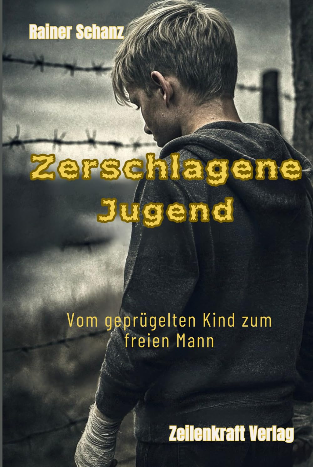 Zerschlagene Jugend - Vom geprügelten Kind zum freien Mann