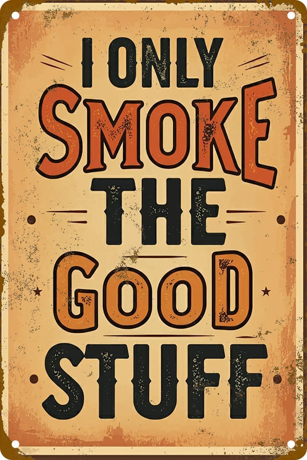 SMAZDFXX I OnlyThe Good Stuff Retro Metal Tin Sign Wall Art Decor Plaque For Club Bar Pub Man Cave Garage Accessories Poster 5.5"x8"