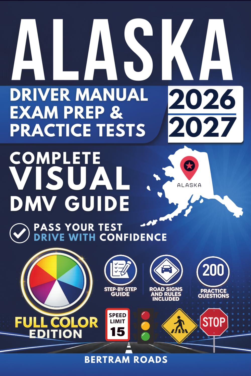 Alaska Driver Manual, Exam Prep & Practice Tests: Complete Visual DMV Guide with 200 Questions and Answers for Permit and License Tests (FULL COLOR)