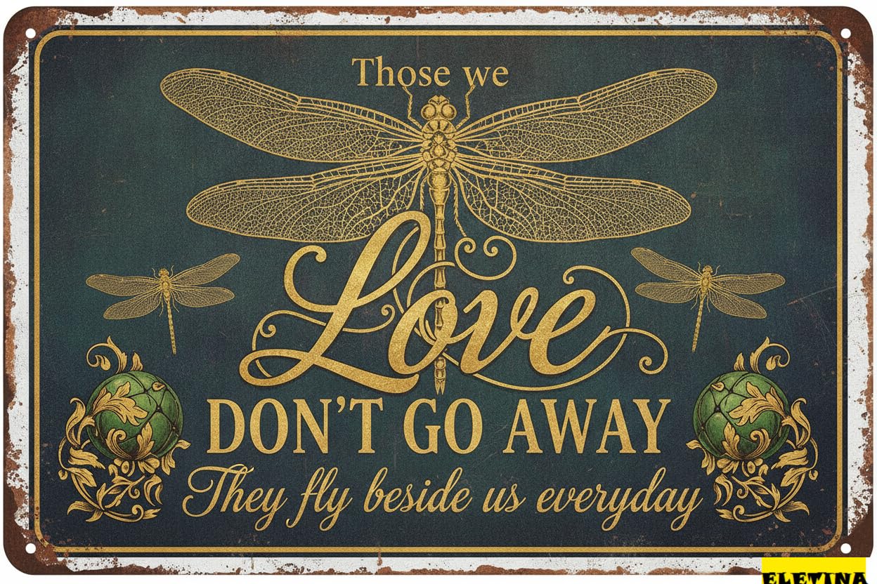 Those We Love Don't Go Away Dragonfly Tin Sign, 8x12