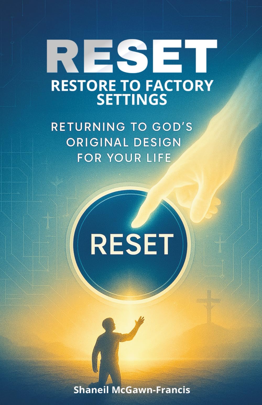 Reset: Restore to Factory Settings: Returning to God’s Original Design for Your Life