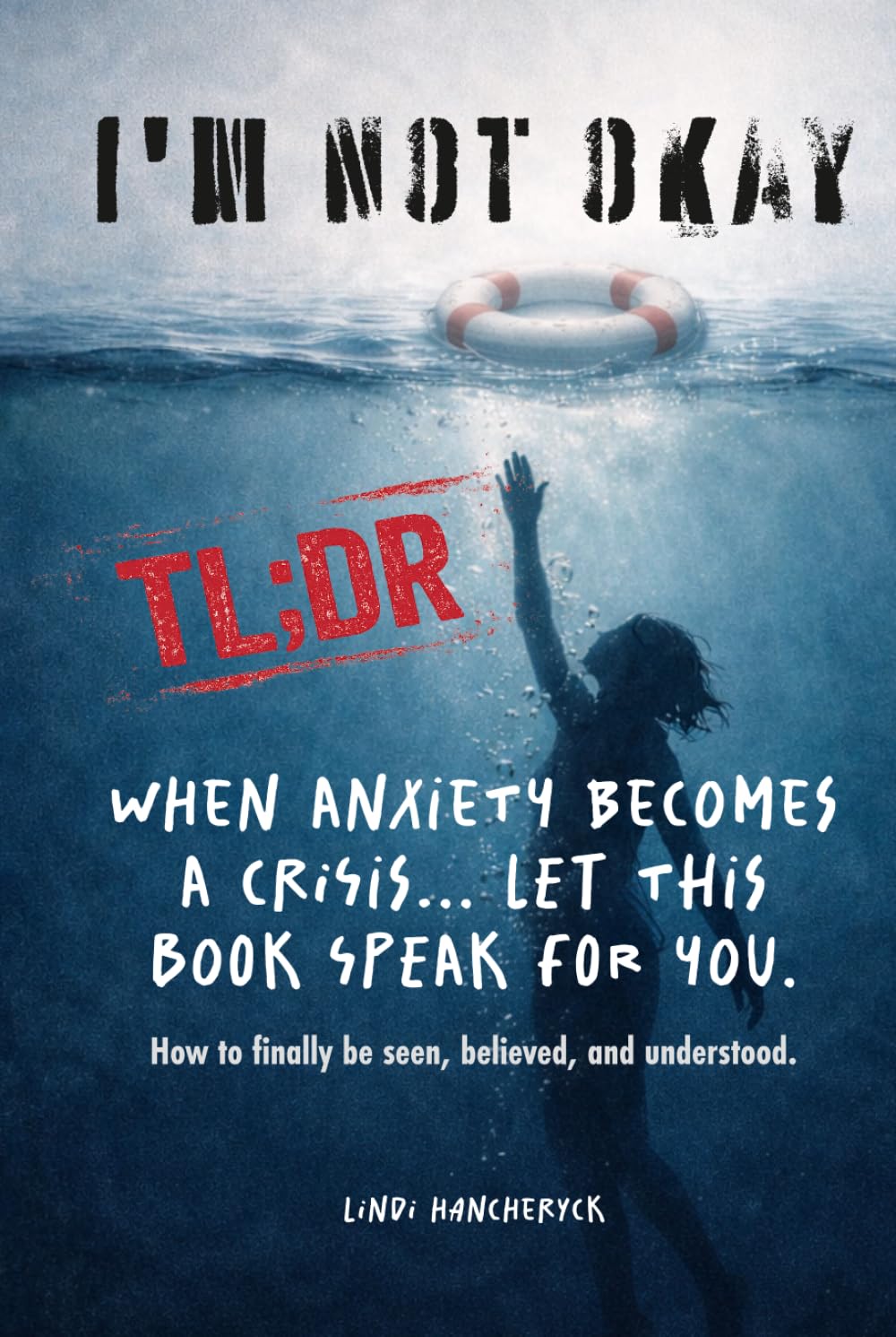 I’m NOT Okay: (TLDR) When Anxiety Becomes a Crisis... Let This Book Speak For You (Anxiety: I'm NOT Okay Series)