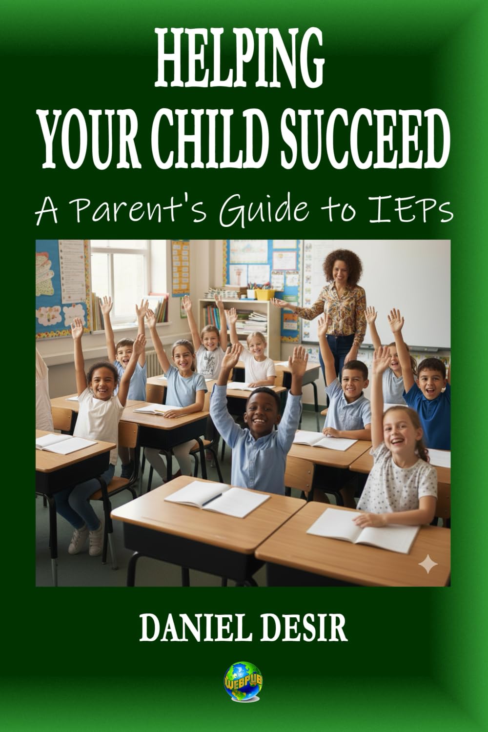 Helping Your Child Succeed: A Parent's Guide to IEPs