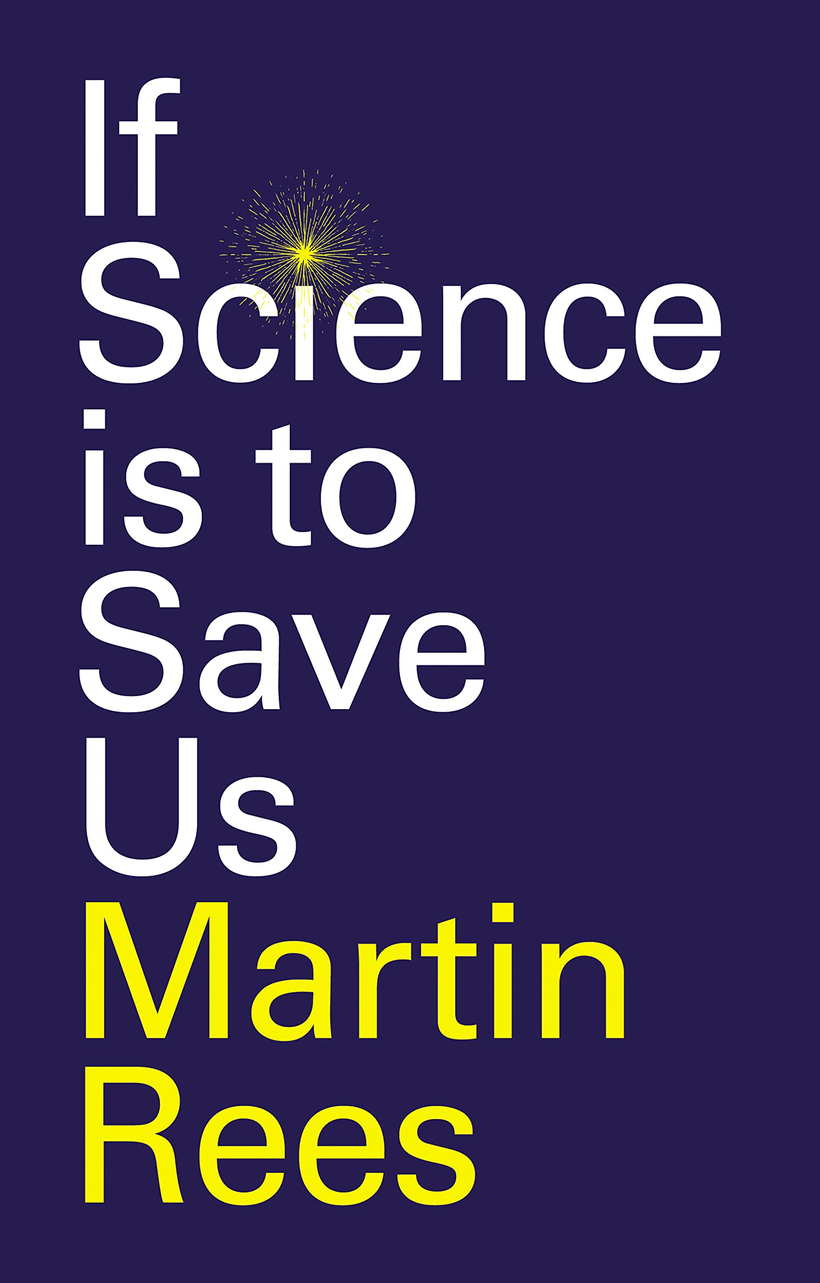 If Science is to Save Us by Martin  Rees (Hardback Book)