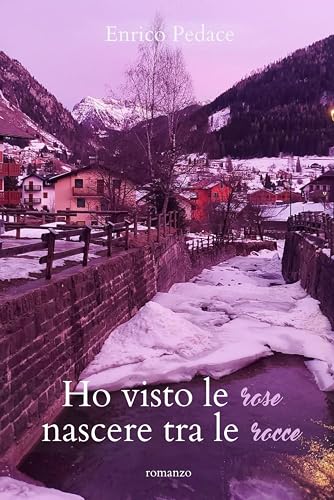Ho visto le rose nascere tra le rocce