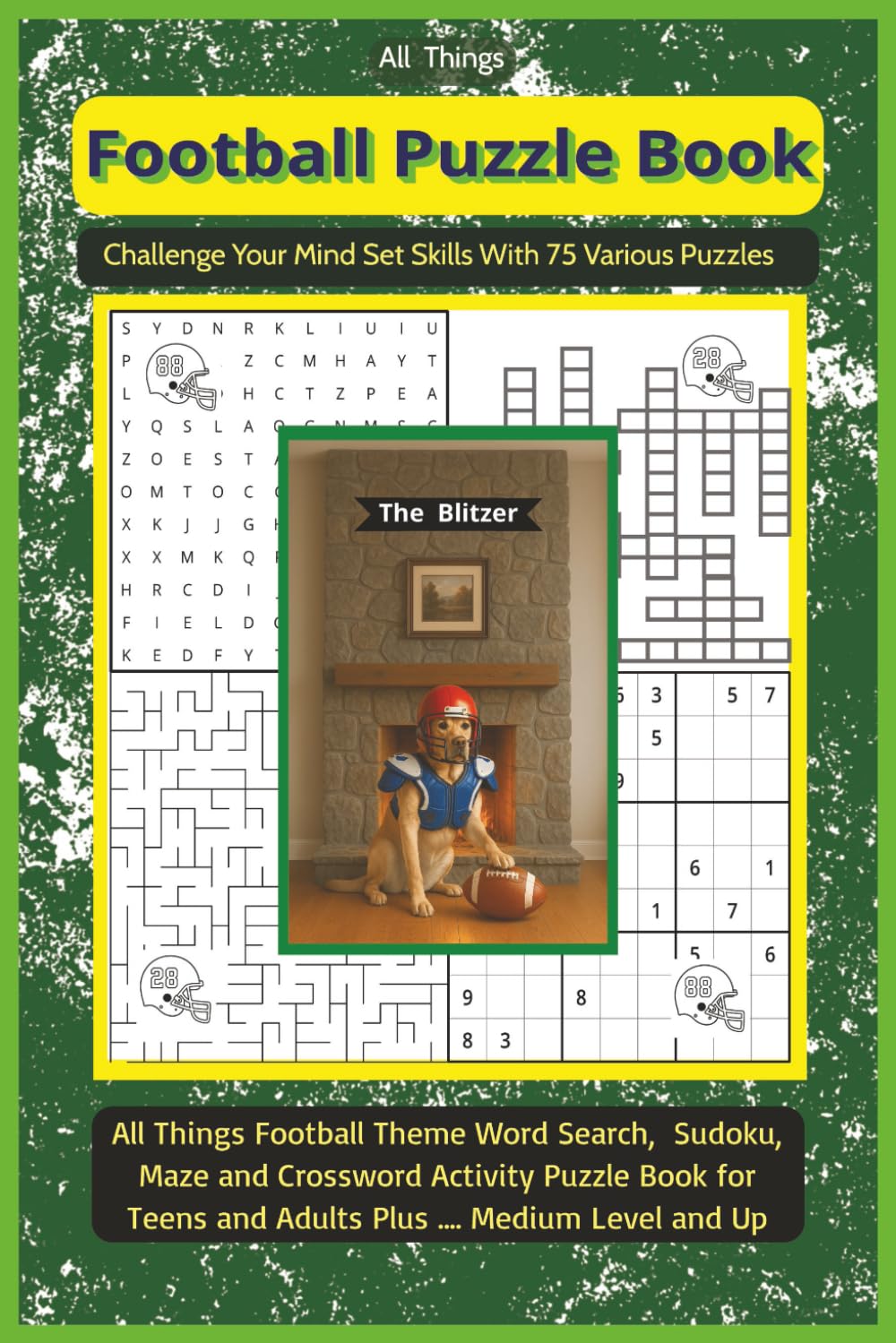 All Things Football Puzzle Book: Football Themed Word Search, Crosswords, Maze and Sudoku Puzzle Book for Teens and Up, 6X9, 75 Various Puzzles, Great Gift for Road Trips, Vacations, Holidays