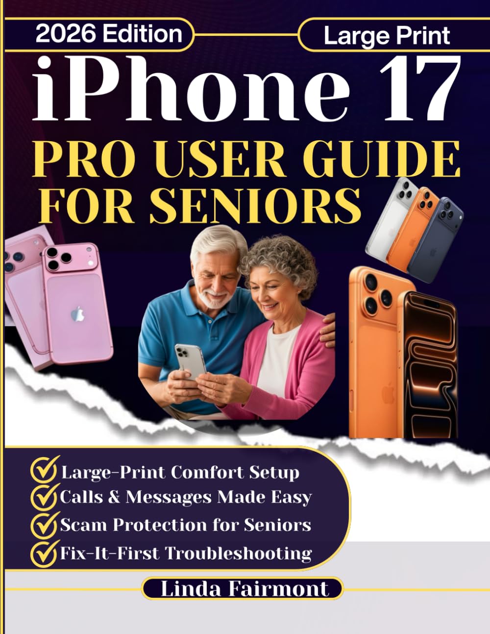 iPhone 17 Pro User Guide for Seniors: A Clear Beginner-to-Confident Guide With Comfort Tips, Scam Protection, and Easy Maintenance