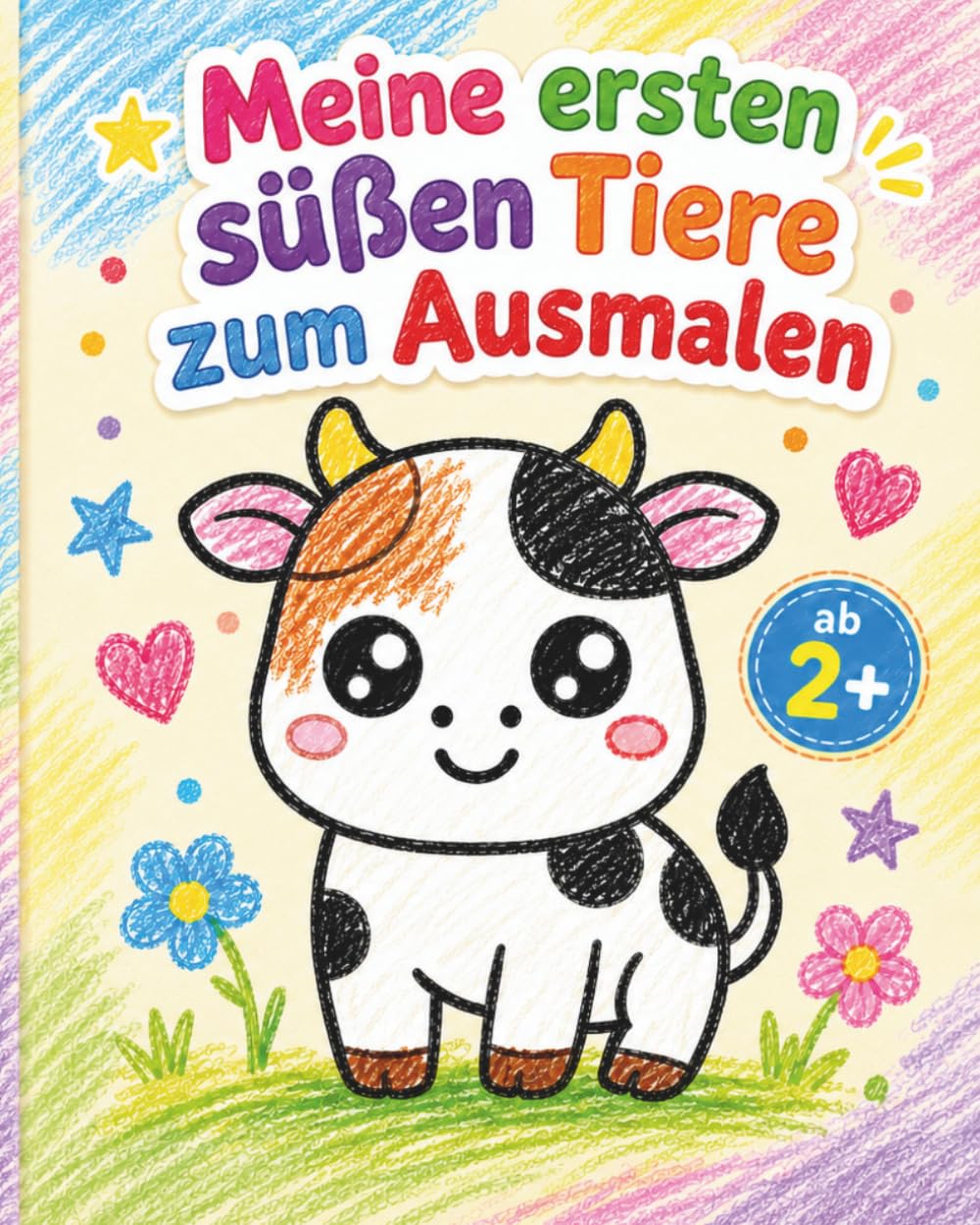 Meine ersten süßen Tiere zum Ausmalen: Ein liebevolles erstes Malbuch für kleine Künstlerinnen und Künstler