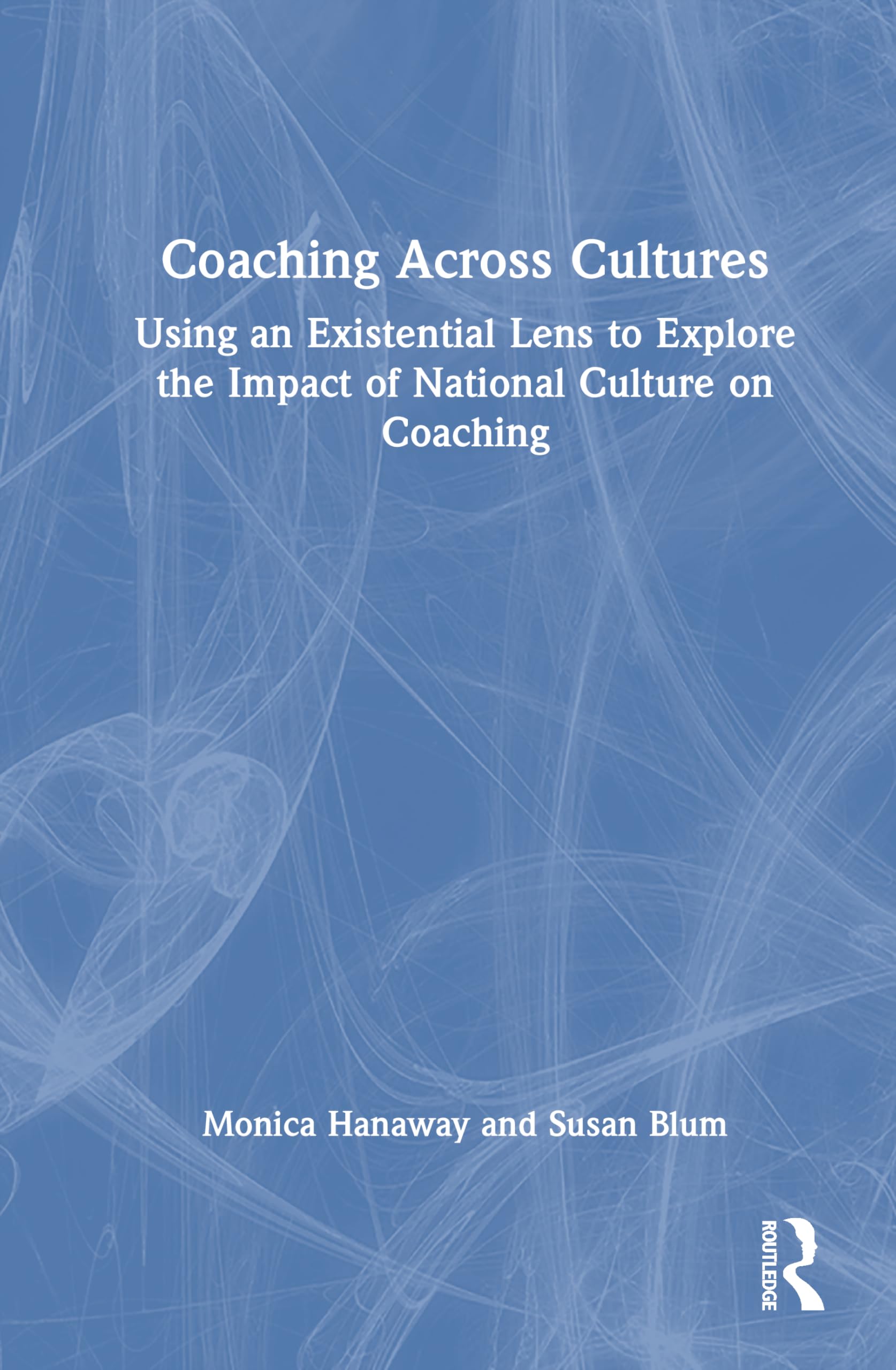 Coaching Across Cultures: Using an Existential Lens to Explore the Impact of National Culture on Coaching