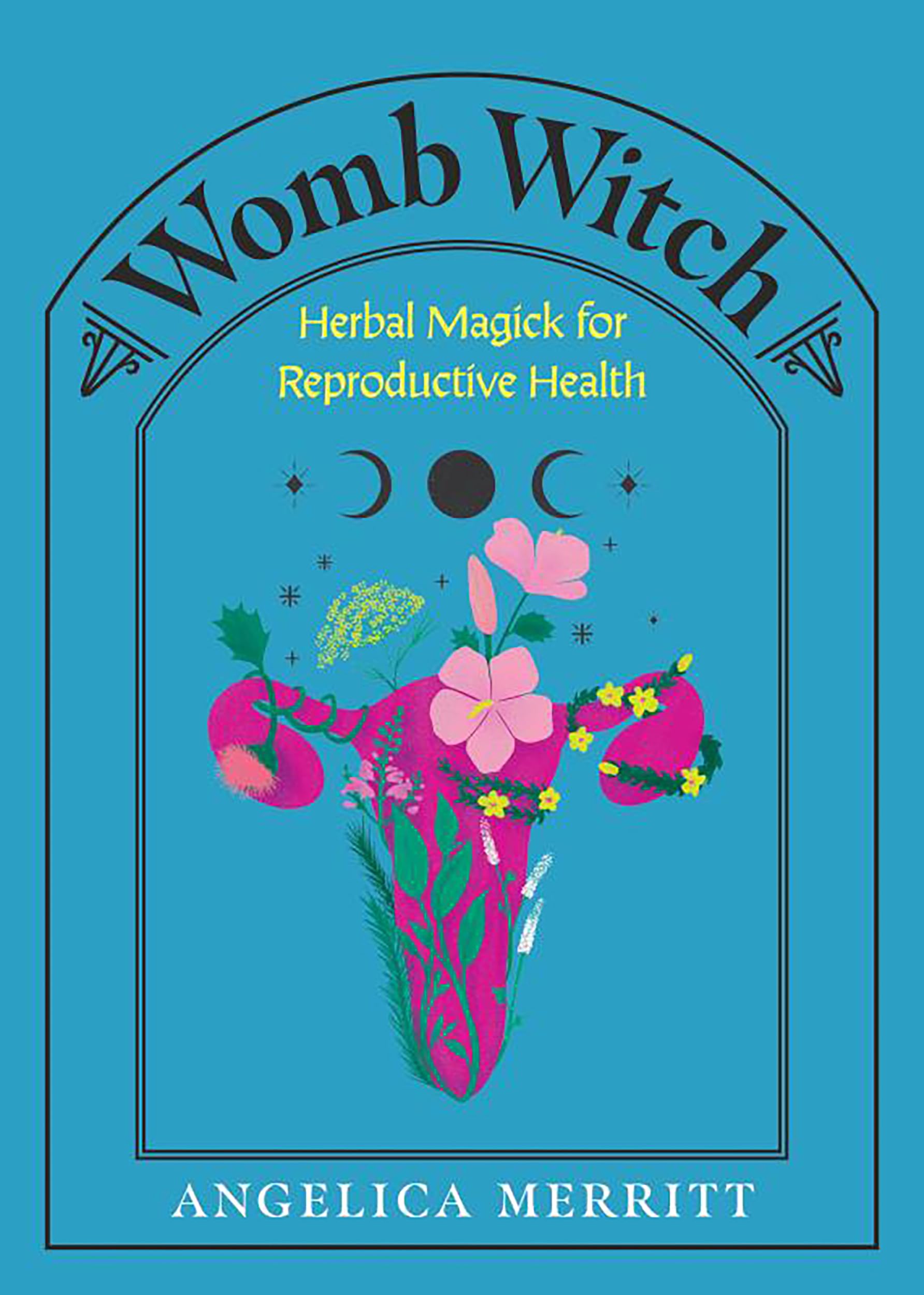 Womb Witch: Herbal Magick for Reproductive Health. Merritt 9781648414572 New**