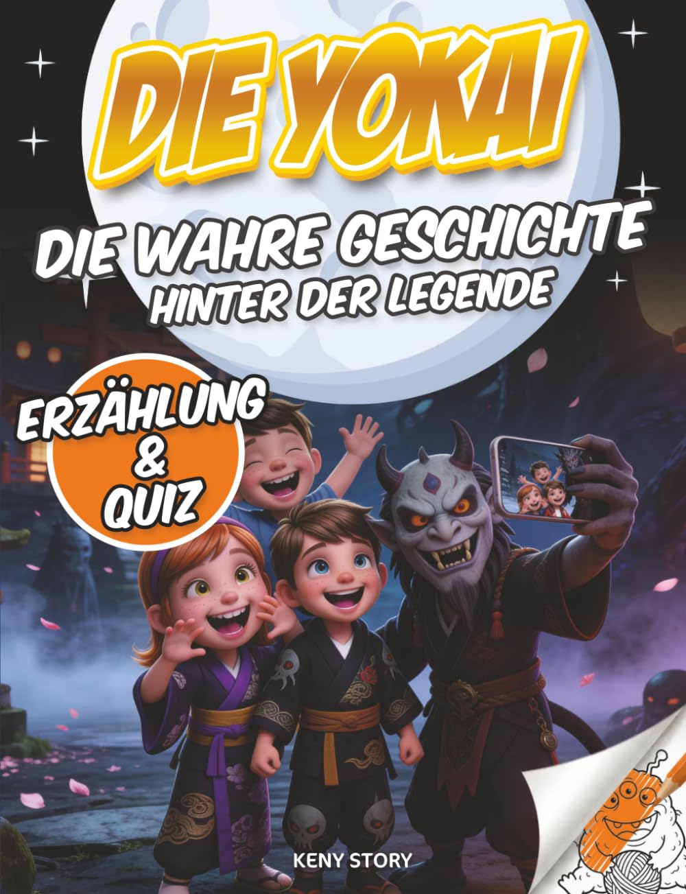 Die Yokai: Die wahre Geschichte hinter der Legende: japanische Kreaturen, Folklore, Naturgeister, Mythen, Kultur, Quiz und Ausmalbilder für Kinder