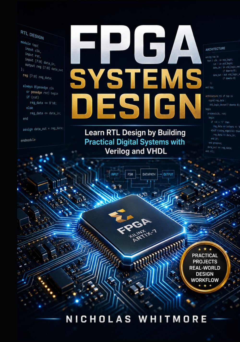 FPGA Systems Design: Learn RTL Design by Building Practical Digital Systems with Verilog and VHDL