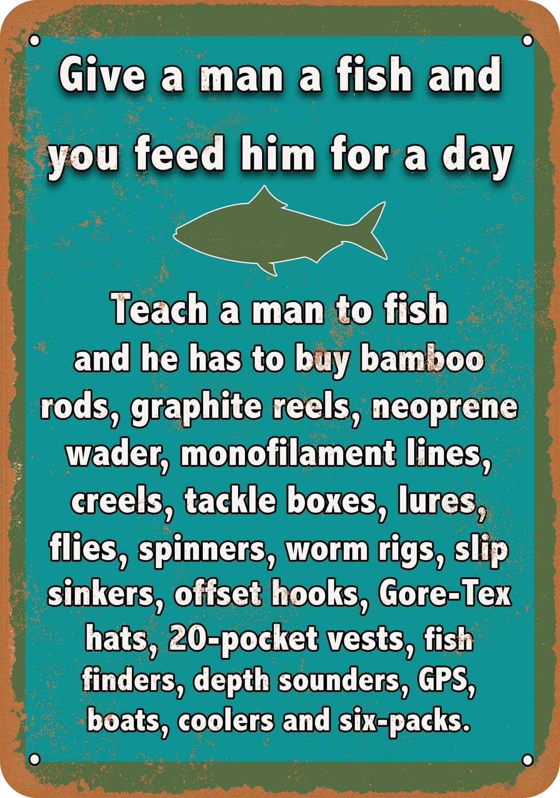 Miaomansenstore Metal Sign - Teach A Man To Fish And He Will Buy Crap - Vintage Look Home Decor