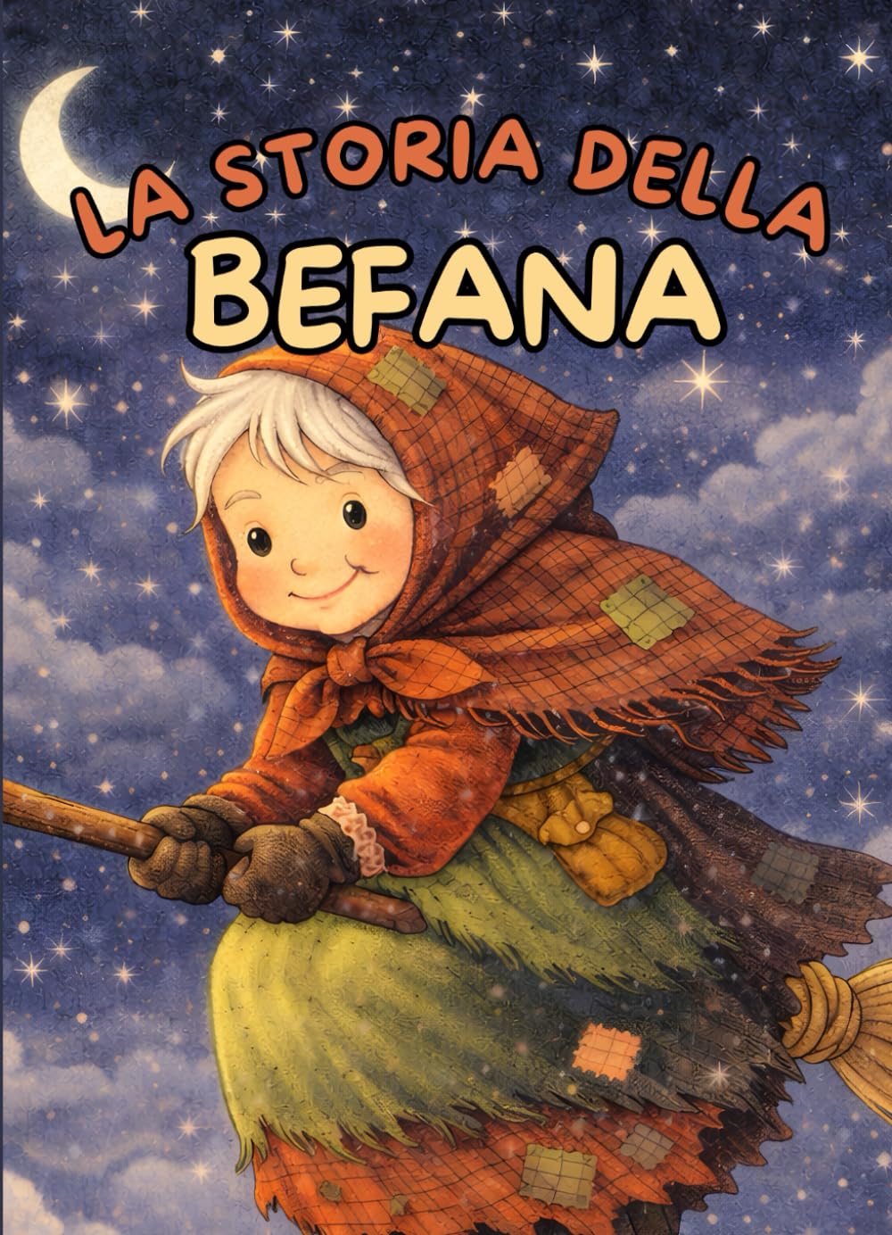 La storia della Befana: Un libro per conoscere la storia della Befana e tante curiosità su questo personaggio